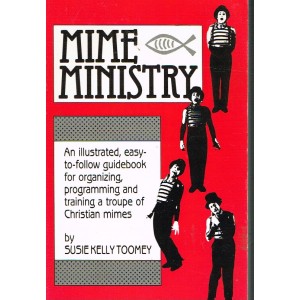 Mime Ministry by Susie Kelly Toomey
